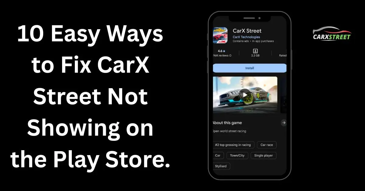 10 Easy Ways to Fix CarX Street Not Showing on the Play Store.